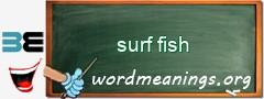 WordMeaning blackboard for surf fish